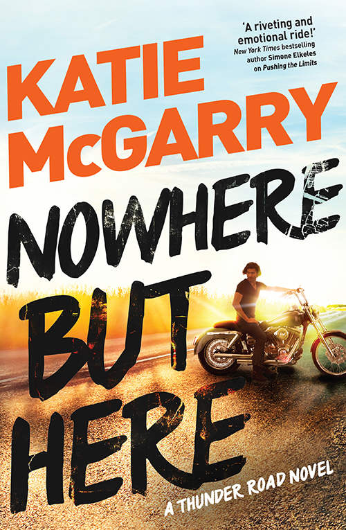 Nowhere But Here (Thunder Road #1) by Katie McGarry