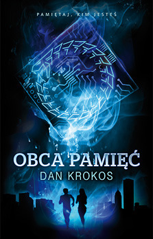Obca pamięć (2013) by Dan Krokos