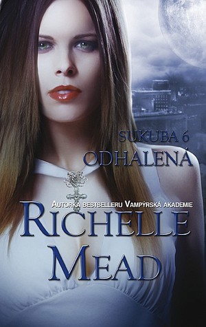 Odhalená (2013) by Richelle Mead