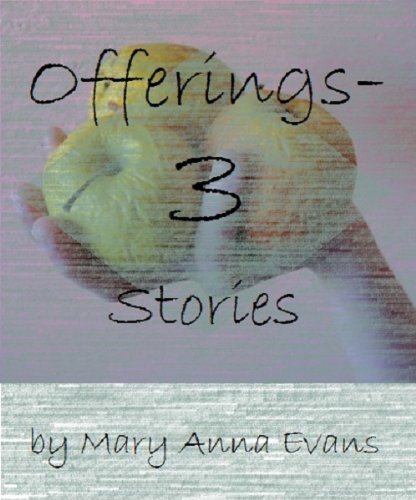 Offerings Three Stories by Mary Anna Evans