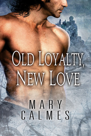 Old Loyalty, New Love (2013) by Mary Calmes