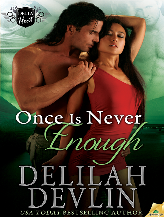 Once Is Never Enough: Delta Heat, Book 5 (2014) by Delilah Devlin