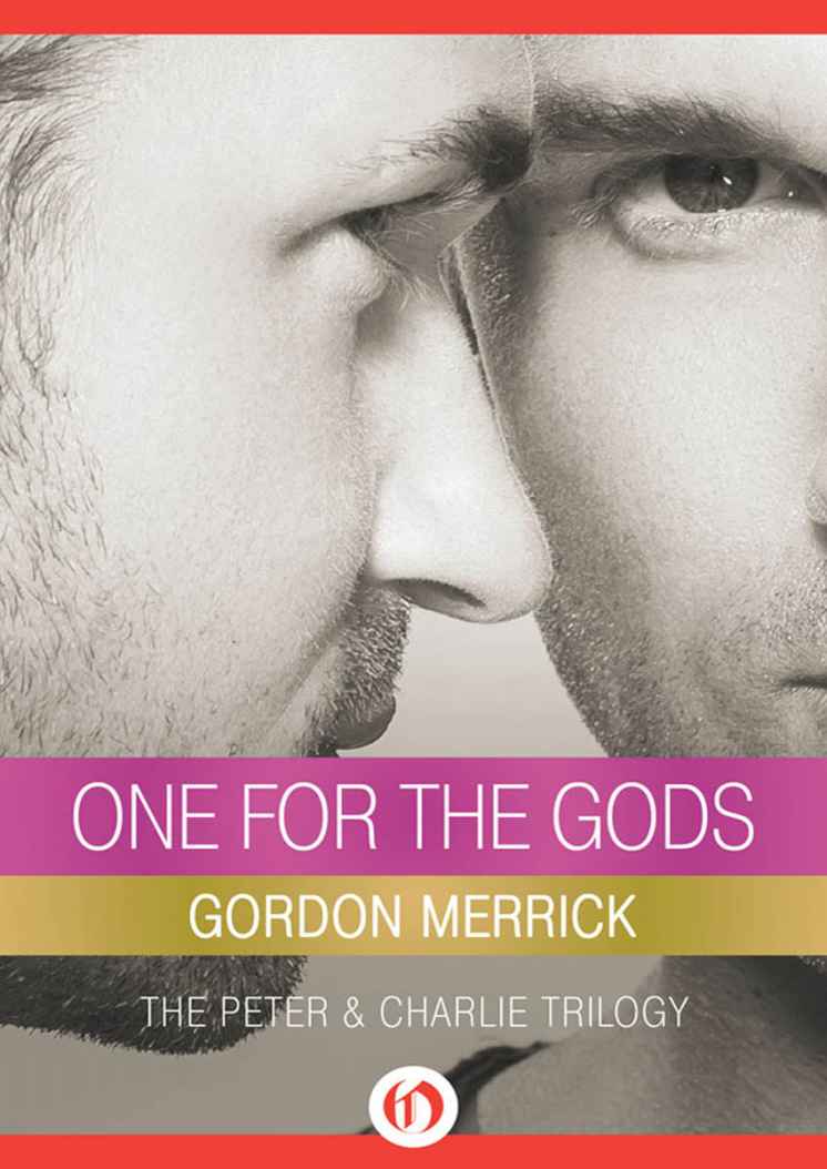 One for the Gods (The Peter & Charlie Trilogy) by Gordon Merrick