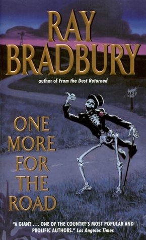 One More for the Road (2002) by Ray Bradbury