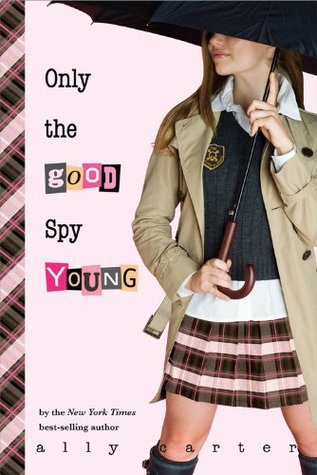Only the Good Spy Young (Gallagher Girls, #4) (2012) by Ally Carter