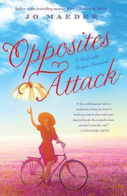 Opposites Attack: A Novel with Recipes Provencal (2014) by Jo Maeder
