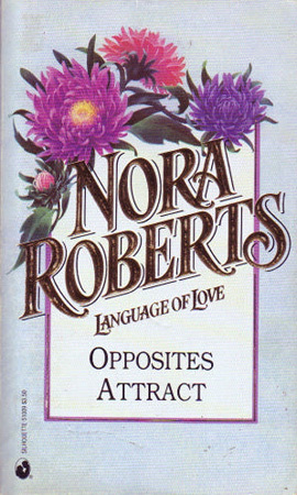 Opposites Attract (Language of Love #9 - China Aster) (1992) by Nora Roberts