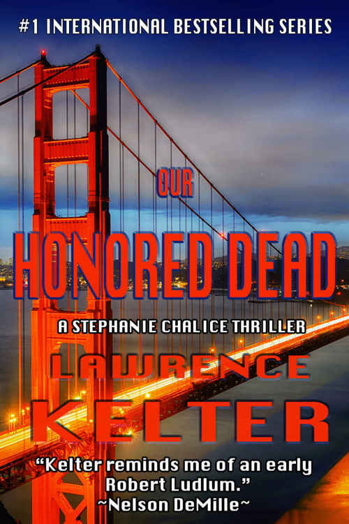 Our Honored Dead (Stephanie Chalice Thrillers Book 4) by Lawrence Kelter