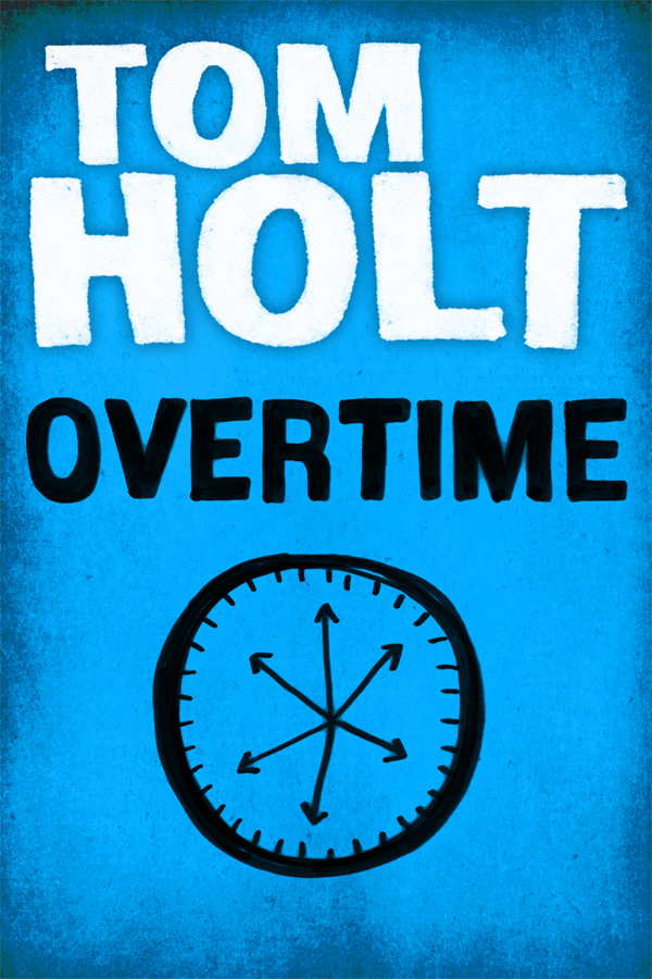 Overtime (2012) by Tom Holt