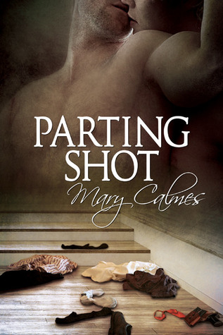 Parting Shot (2013) by Mary Calmes