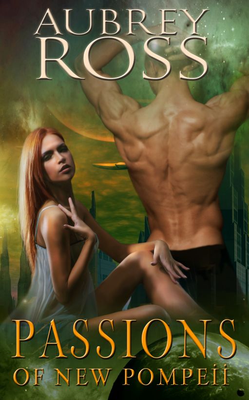 Passions of New Pompeii by Aubrey Ross