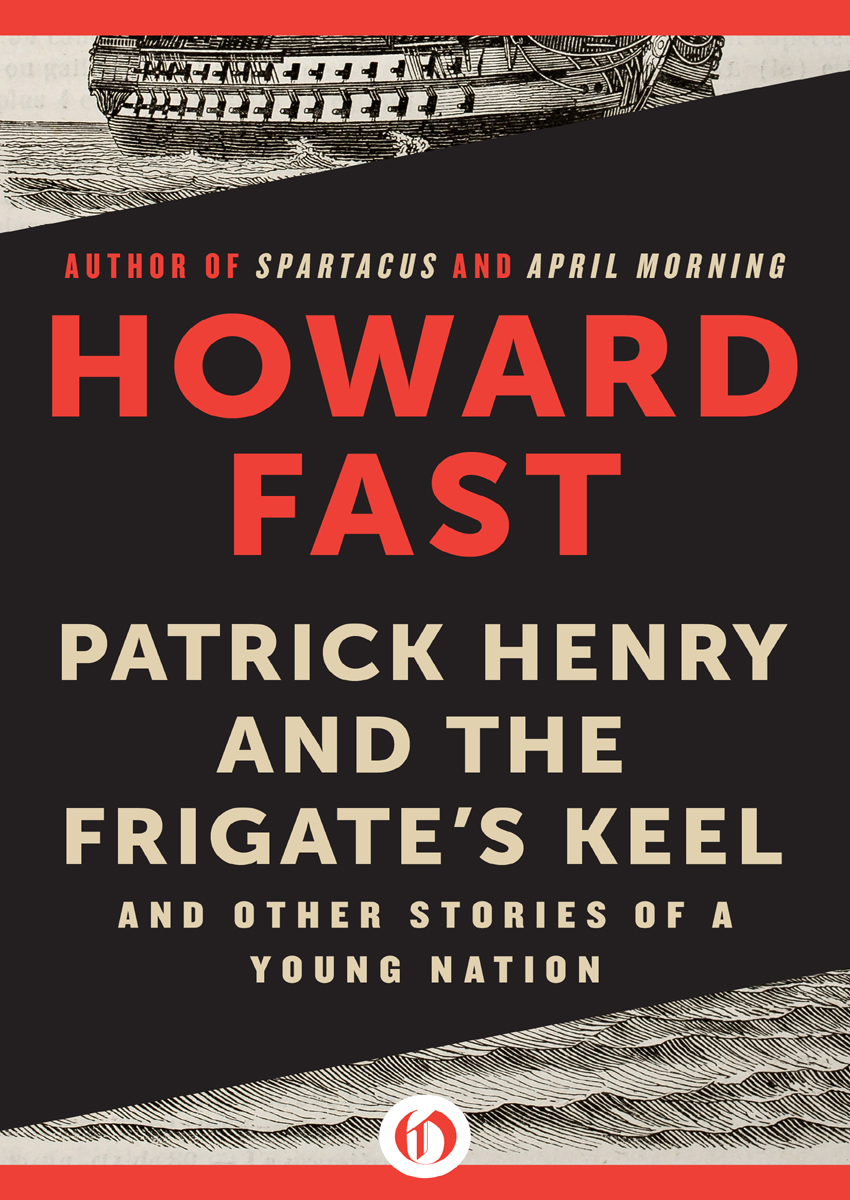 Patrick Henry and the Frigate’s Keel: And Other Stories of a Young Nation by Howard Fast