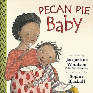 Pecan Pie Baby (2010) by Jacqueline Woodson