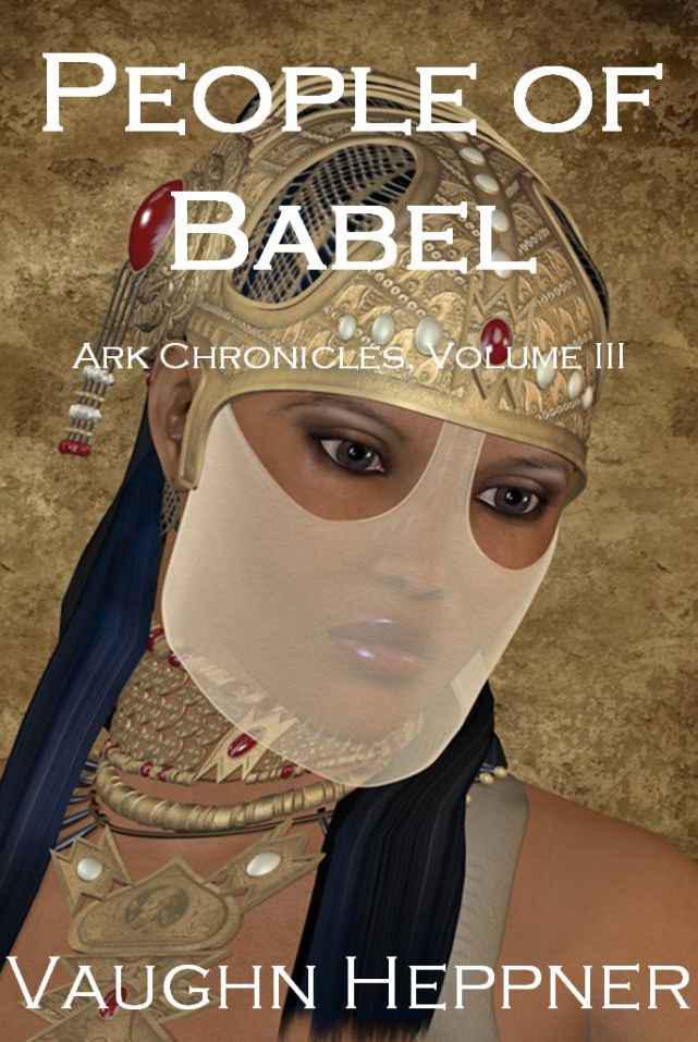 People of Babel (Ark Chronicles 3) by Vaughn Heppner