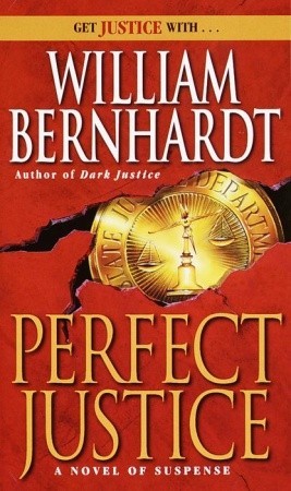 Perfect Justice (1995) by William Bernhardt
