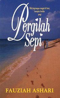 Pergilah Sepi (2001) by Fauziah Ashari