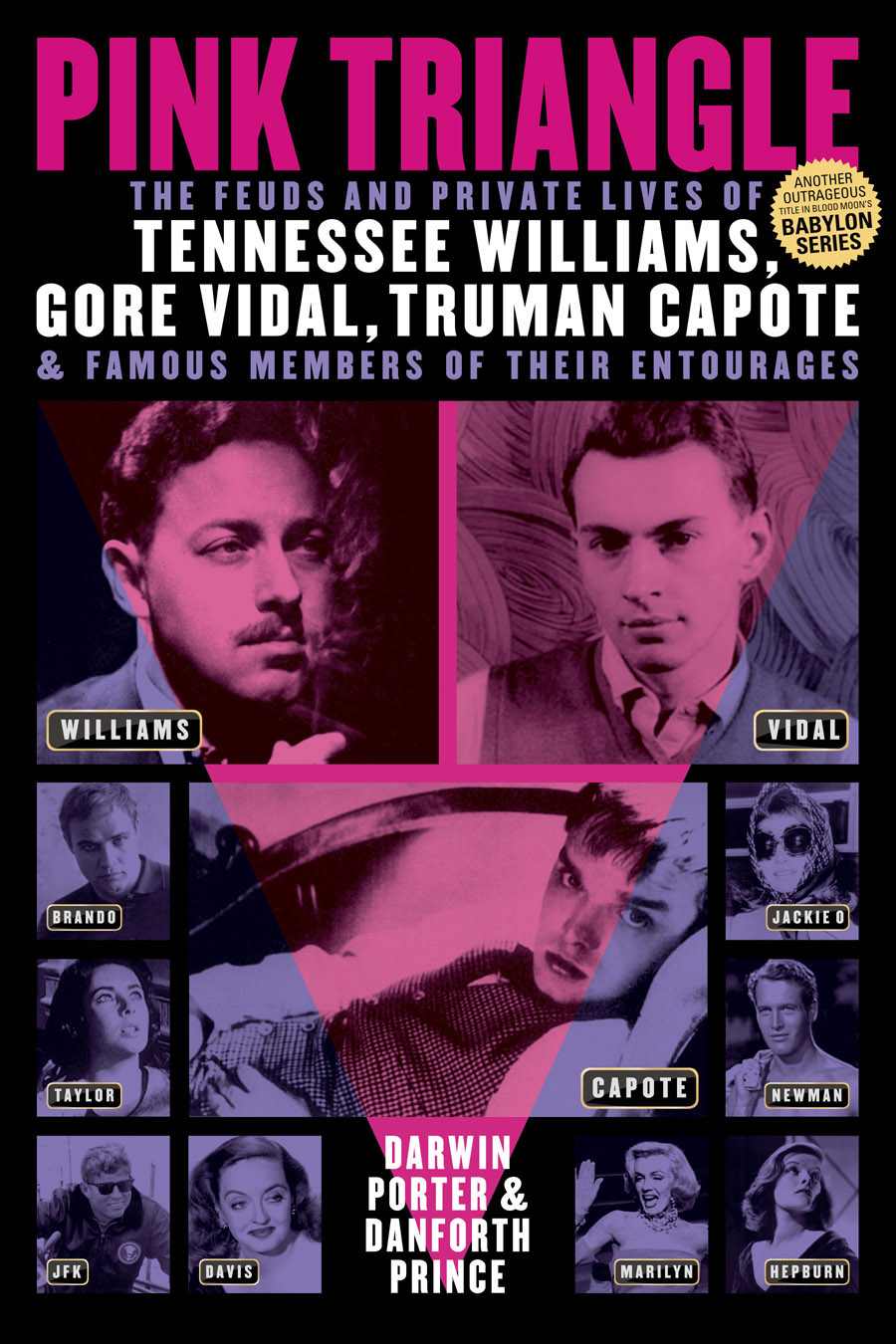 Pink Triangle: The Feuds and Private Lives of Tennessee Williams, Gore Vidal, Truman Capote, and Famous Members of Their Entourages (Blood Moon's Babylon Series)