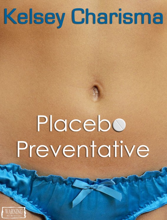 Placebo Preventative by Kelsey Charisma