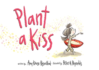 Plant a Kiss (2011) by Amy Krouse Rosenthal