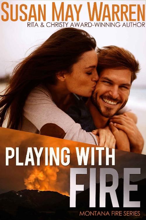 Playing With Fire: inspirational romantic suspense (Montana Fire Book 2)
