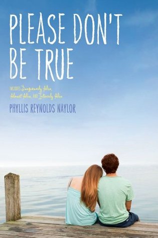 Please Don't Be True (2011) by Phyllis Reynolds Naylor