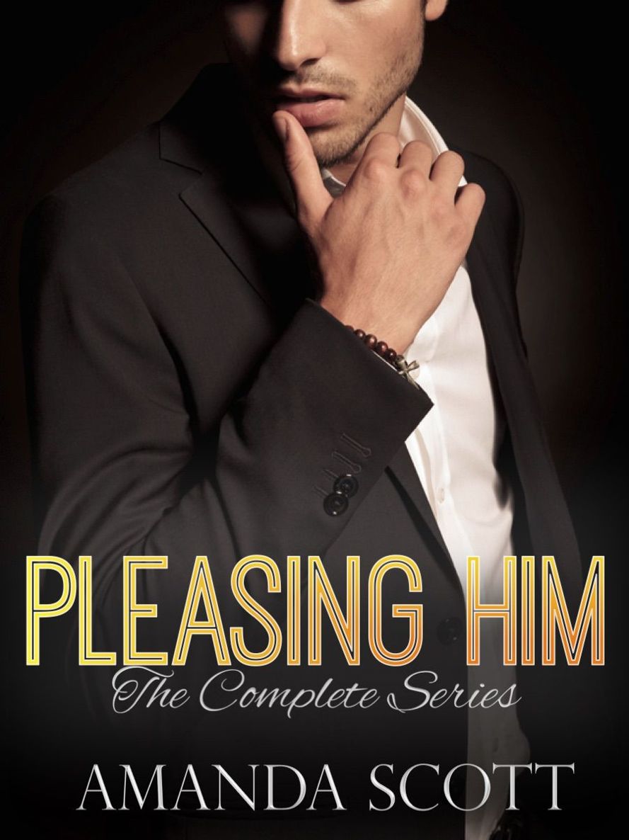Pleasing Him: The Complete Series (An Alpha Billionaire Romance) by Amanda Scott