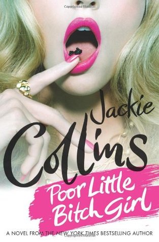 Poor Little Bitch Girl (2010) by Jackie Collins