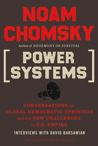 Power Systems: Conversations on Global Democratic Uprisings and the New Challenges to U.S. Empire (2013)