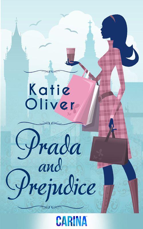 Prada and Prejudice (Dating Mr Darcy - Book 1) by Katie Oliver