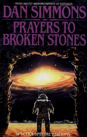 Prayers to Broken Stones (1997) by Dan Simmons