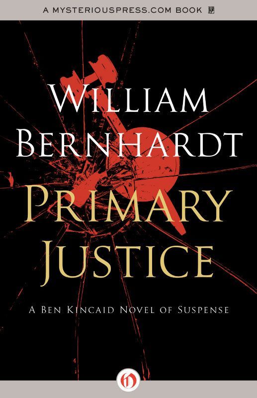 Primary Justice (Ben Kincaid series Book 1) by William Bernhardt
