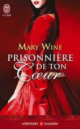 Prisonnière de ton coeur (2010) by Mary Wine