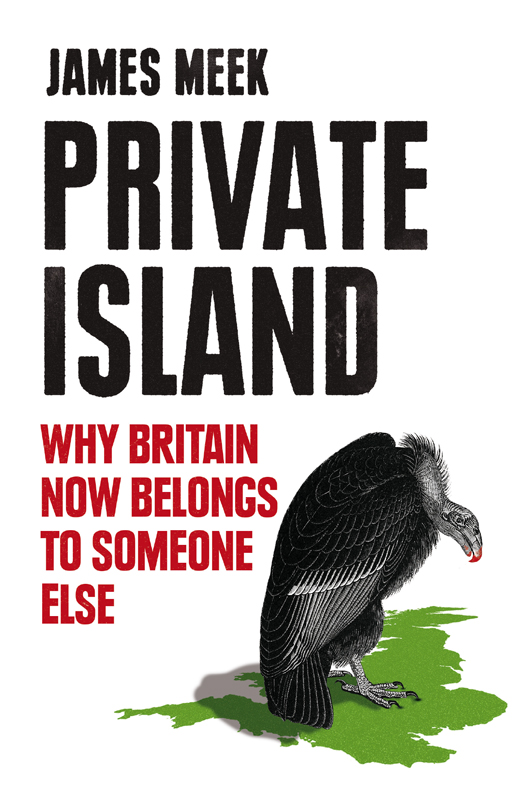 Private Island: Why Britian Now Belongs to Someone Else by James Meek