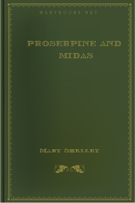 Proserpine and Midas by Mary Shelley