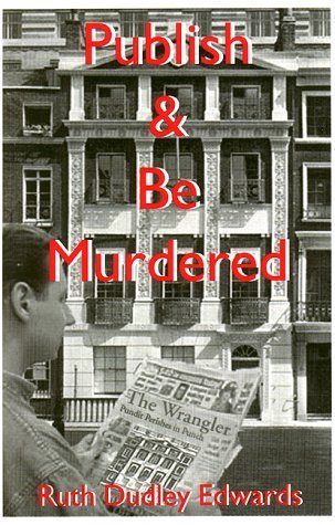 Publish and Be Murdered (1999) by Ruth Dudley Edwards