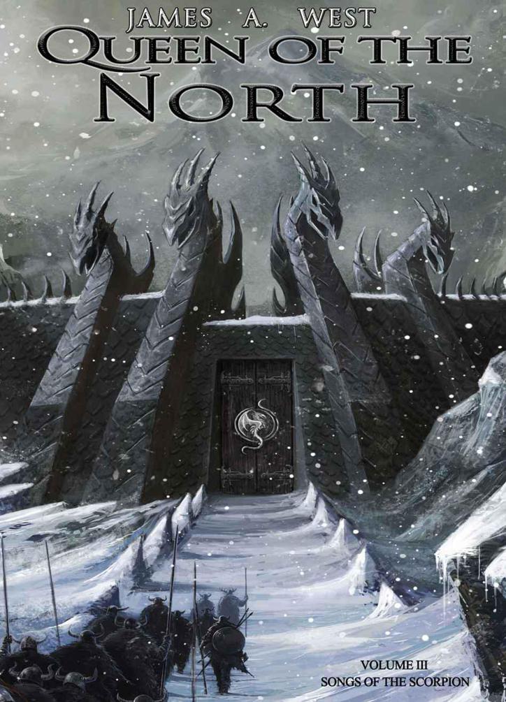 Queen of the North (Book 3) (Songs of the Scorpion) by James A. West