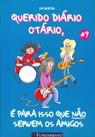 Querido Diário Otário 9: É para Isso que Não Servem os Amigos (2010) by Jim Benton