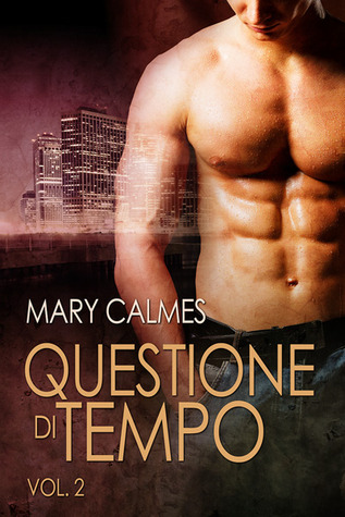Questione di tempo vol. 2 (2014) by Mary Calmes