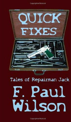 Quick Fixes: Tales of Repairman Jack by F. Paul Wilson