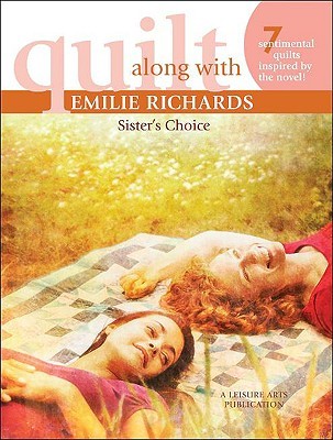 Quilt Along with Emilie Richards - Sister's Choice (2008) by Emilie Richards