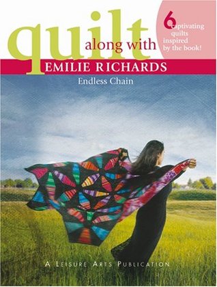 Quilt Along with Emilie Richards: Endless Chain (2005) by Emilie Richards