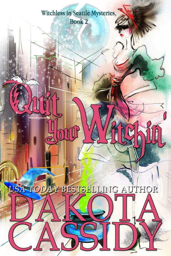 Quit Your Witchin' (2016) by Dakota Cassidy