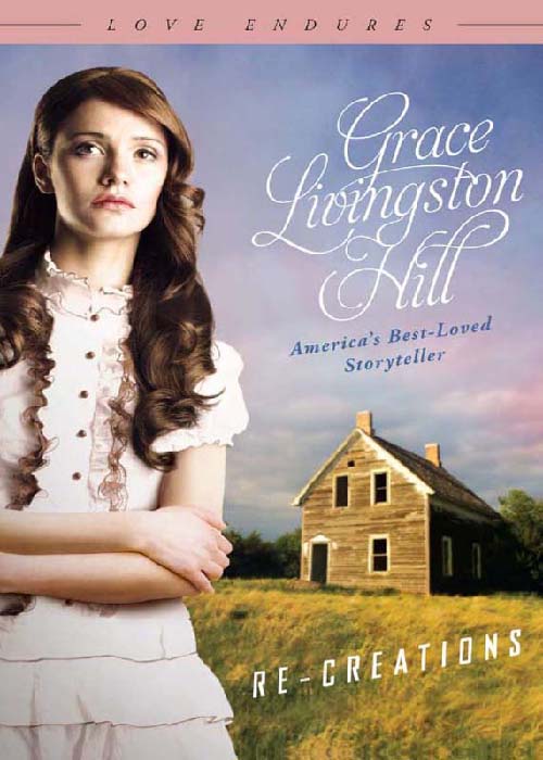 Re-Creations by Grace Livingston Hill