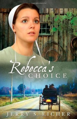Rebecca's Choice (2010) by Jerry S. Eicher