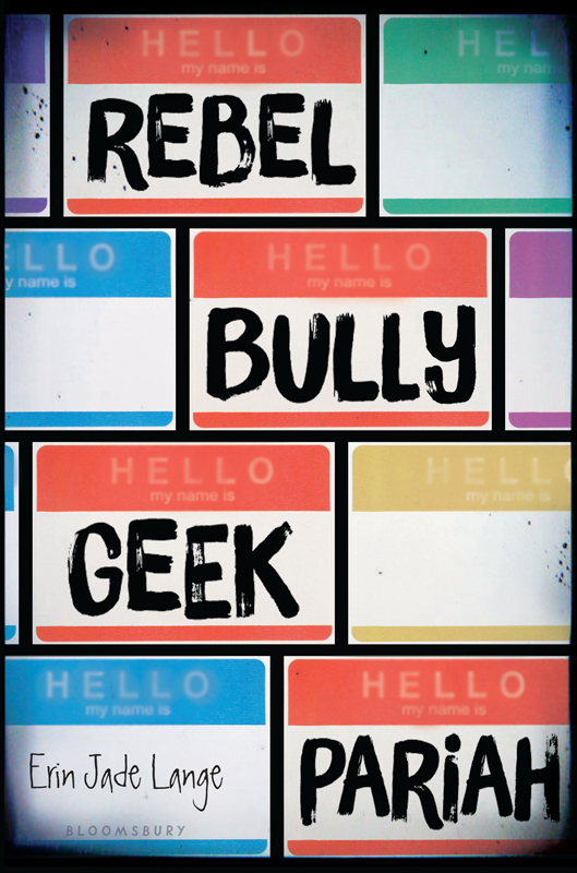 Rebel, Bully, Geek, Pariah (2016) by Erin Jade Lange