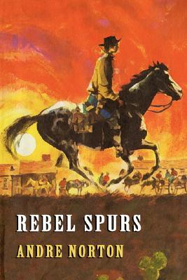 Rebel Spurs (2007) by Andre Norton