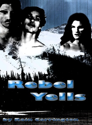 Rebel Yells (2014) by Rain Carrington