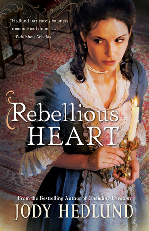 Rebellious Heart (2013) by Jody Hedlund