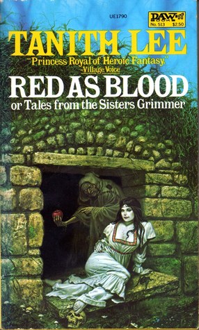Red as Blood, or Tales from the Sisters Grimmer (1983) by Tanith Lee