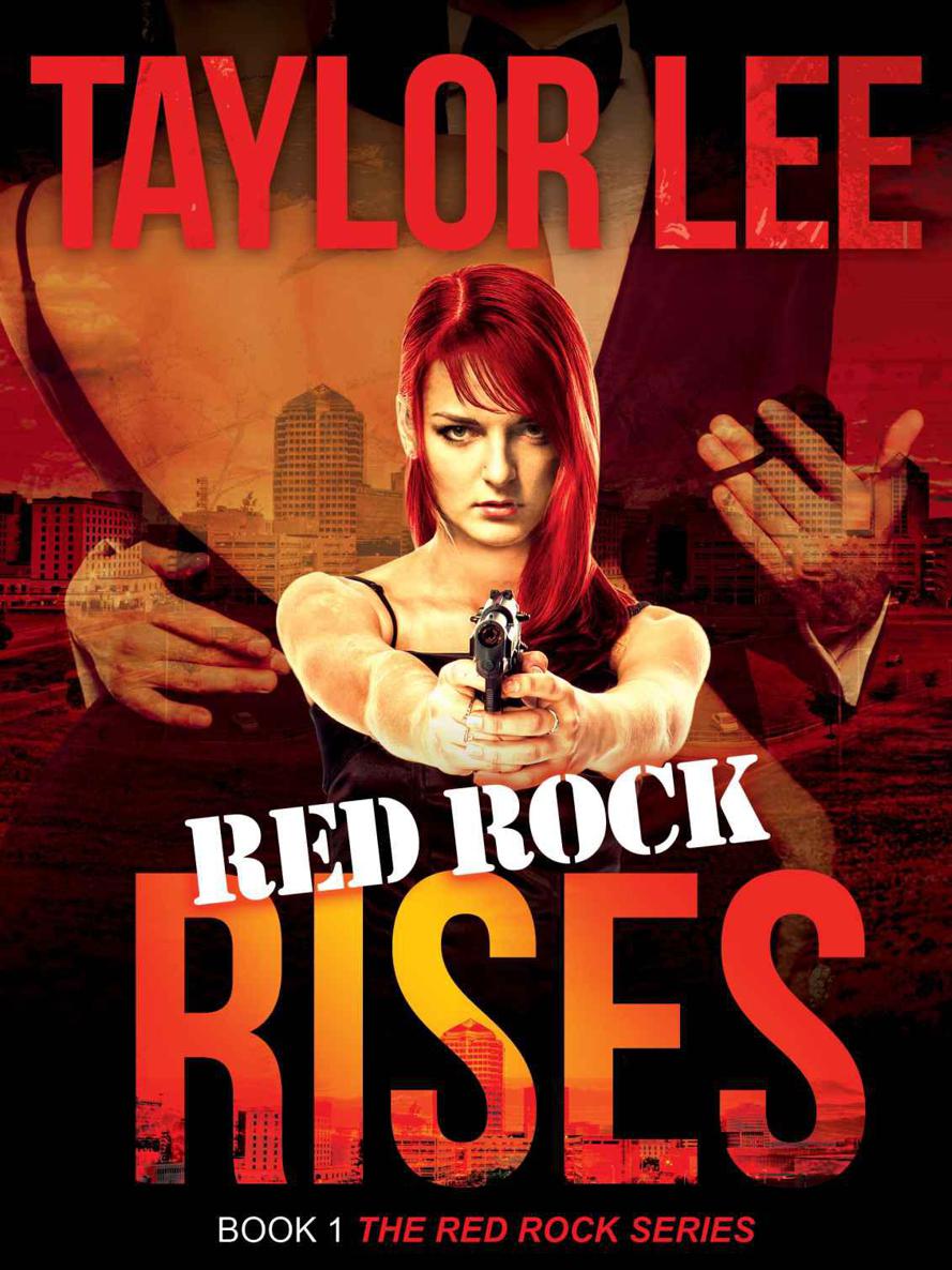 Red Rock Rises; Sexy Romantic Suspense; Book 1: The Red Rock Series (The Red Rock Seies) by Lee, Taylor